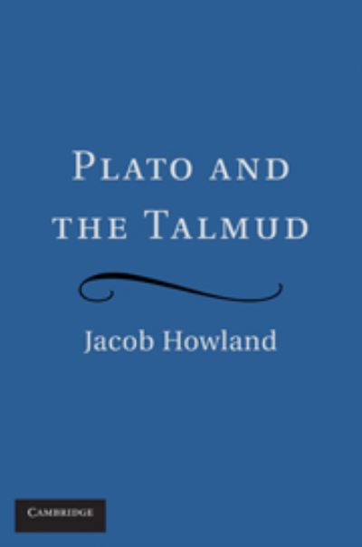 Cover for Howland, Jacob (University of Tulsa) · Plato and the Talmud (Hardcover Book) (2010)