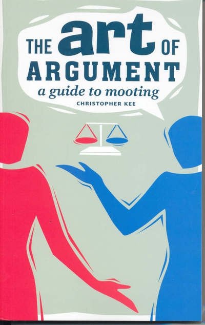 Cover for Kee, Christopher (Senior Researcher, Deakin University, Victoria) · The Art of Argument: A Guide to Mooting (Taschenbuch) (2007)