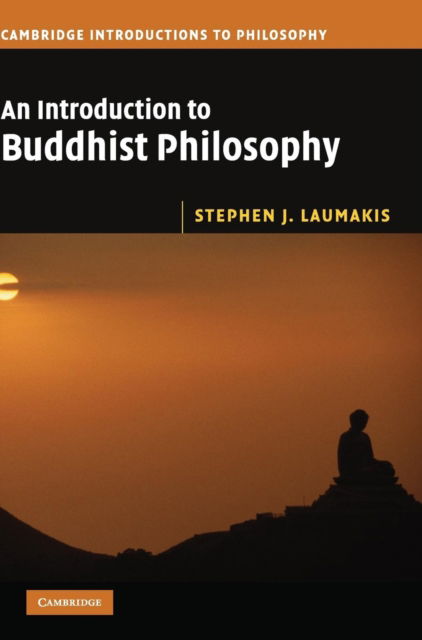 Cover for Laumakis, Stephen J. (University of St Thomas, Minnesota) · An Introduction to Buddhist Philosophy - Cambridge Introductions to Philosophy (Hardcover Book) (2008)