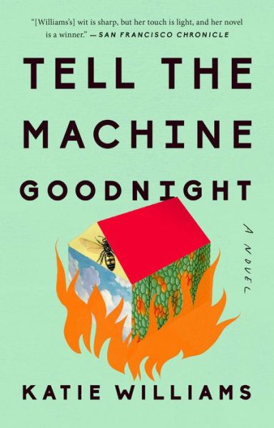 Cover for Katie Williams · Tell the Machine Goodnight: A Novel (Paperback Book) (2019)