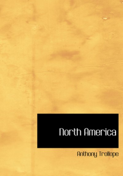 North America - Anthony Trollope - Libros - BiblioLife - 9780554214139 - 18 de agosto de 2008