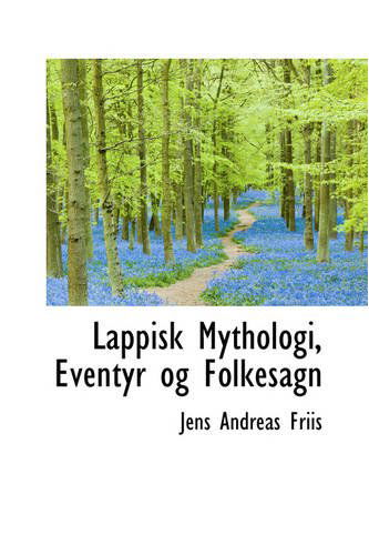 Cover for Jens Andreas Friis · Lappisk Mythologi, Eventyr og Folkesagn (Paperback Book) (2008)