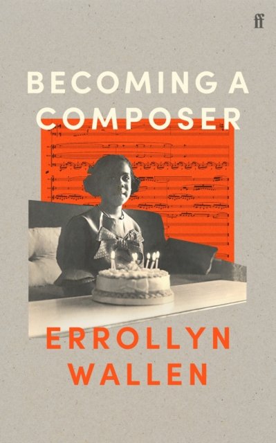 Cover for Errollyn Wallen · Becoming a Composer (Hardcover Book) [Main edition] (2023)