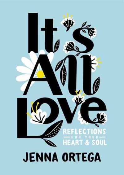 Cover for Jenna Ortega · It's All Love: Reflections for Your Heart &amp; Soul (Paperback Book) (2024)