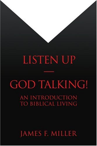 Cover for James Miller · Listen Up--god Talking!: an Introduction to Biblical Living (Paperback Book) (2004)