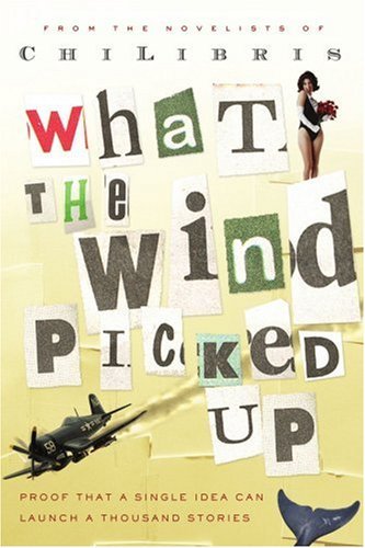 Cover for Chi Libris · What the Wind Picked Up: Proof That a Single Idea Can Launch a Thousand Stories (Paperback Book) (2005)
