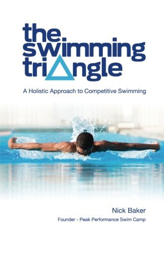 The Swimming Triangle: a Holistic Approach to Competitive Swimming - Nick Baker - Bøger - Positive Swimming - 9780615508139 - 8. oktober 2012