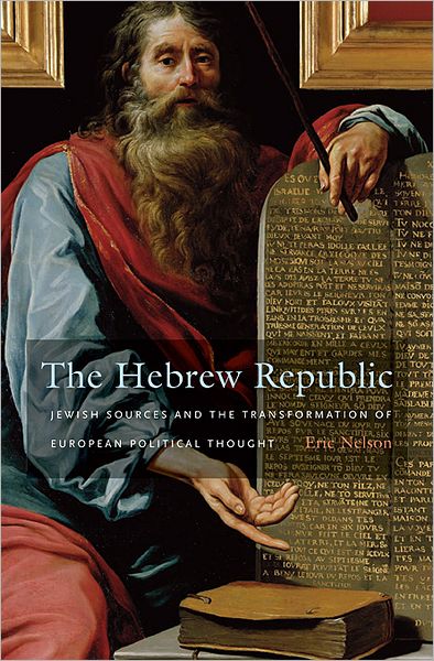 Cover for Eric Nelson · The Hebrew Republic: Jewish Sources and the Transformation of European Political Thought (Pocketbok) (2011)