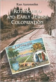 Cover for Ran Aaronsohn · Rothschild and Early Jewish Colonization in Palestine - Geographical Perspectives on the Human Past (Hardcover Book) (2000)