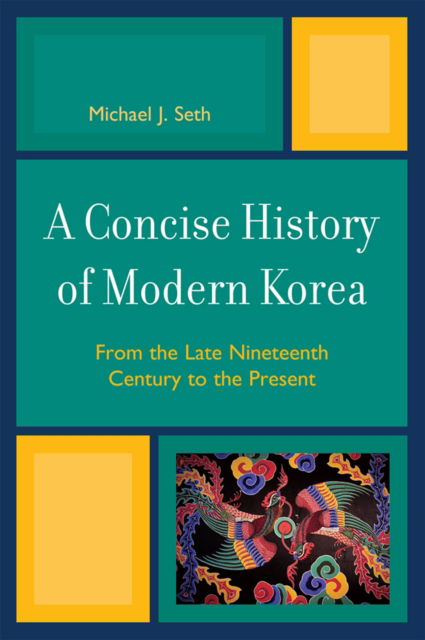 Cover for Michael J. Seth · A Concise History of Modern Korea: From the Late Nineteenth Century to the Present (Paperback Book) (2009)