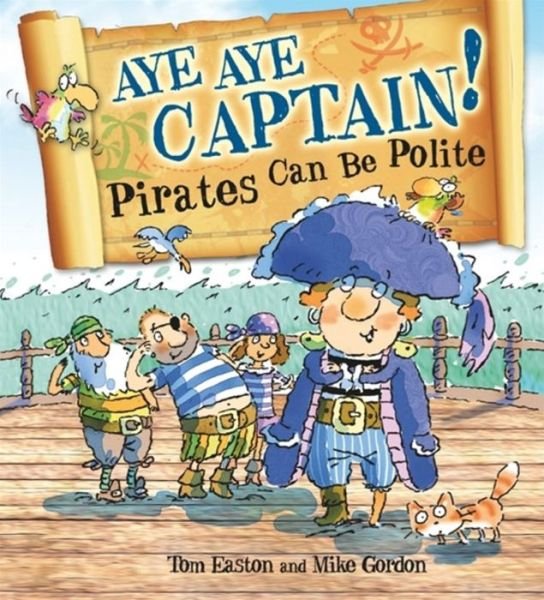 Cover for Tom Easton · Pirates to the Rescue: Aye-Aye Captain! Pirates Can Be Polite - Pirates to the Rescue (Taschenbuch) (2016)