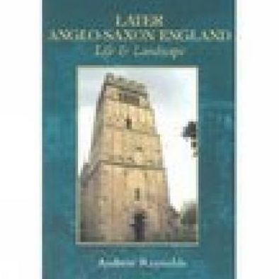 Cover for Andrew Reynolds · Later Anglo-Saxon England: Life and Landscape (Paperback Book) (2002)