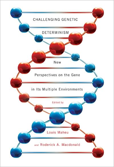 Cover for Louis Maheu · Challenging Genetic Determinism: New Perspectives on the Gene in Its Multiple Environments (Taschenbuch) (2011)