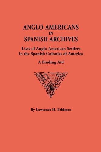 Cover for Lawrence H. Feldman · Anglo-americans in Spanish Archives. Lists of Anglo-american Settlers in the Spanish Colonies of America: a Finding Aid (Paperback Book) (2013)