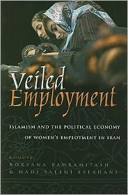 Cover for Roksana Bahramitash · Veiled Employment: Islamism and the Political Economy of Women’s Employment in Iran - Contemporary Issues in the Middle East (Gebundenes Buch) (2011)