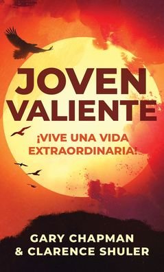 Cover for Gary Chapman · Joven valiente : ¡Vive una vida extraordinaria! (Paperback Book) (2021)