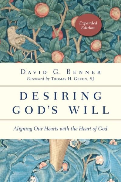 Cover for David G. Benner · Desiring God's Will – Aligning Our Hearts with the Heart of God (Paperback Bog) [Expanded edition] (2015)