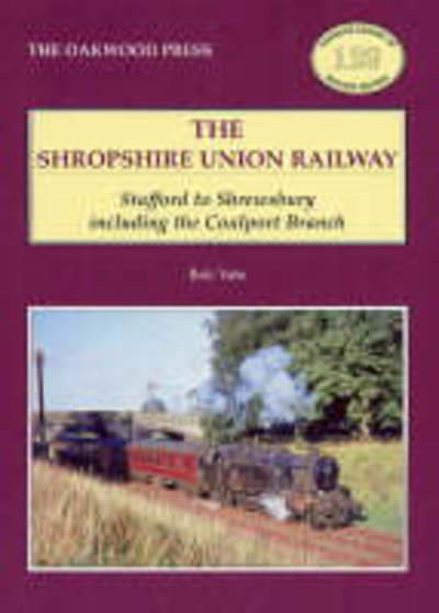 Cover for Bob Yate · Shropshire Union Railway: Stafford to Shrewsbury Including the Coalport Branch - Oakwood Library of Railway History (Paperback Book) (2003)