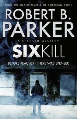 Cover for Robert B. Parker · Sixkill (A Spenser Mystery) - The Spenser Series (Paperback Bog) (2011)
