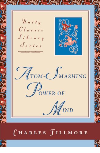 Cover for Charles Fillmore · Atom-smashing Power of Mind (Unity Classic Library) (Paperback Book) [Unity Classic Library edition] (2006)