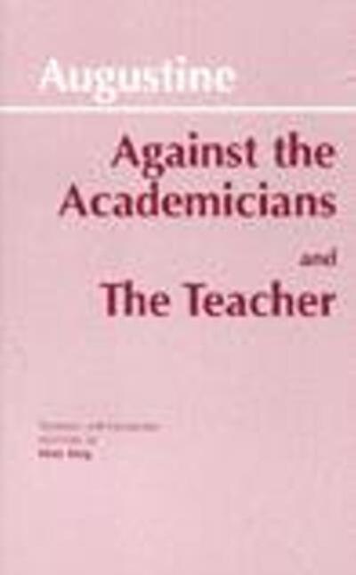 Cover for Augustine · Against the Academicians and The Teacher - Hackett Classics (Gebundenes Buch) (1995)