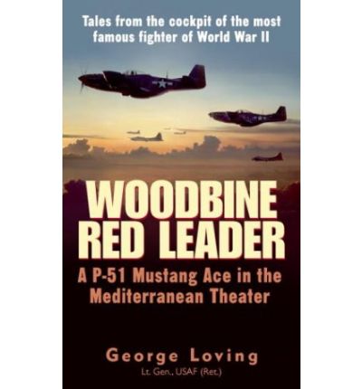 Cover for George Loving · Woodbine Red Leader: A P-51 Ace in the Mediterranean Theater (Paperback Book) [Reprint edition] (2003)