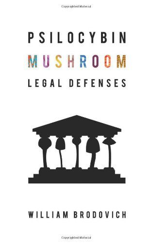 Cover for William Brodovich · Psilocybin Mushroom Legal Defenses (Paperback Book) (2013)