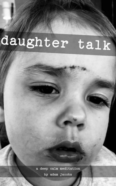 Cover for Adam John Jacobs · Daughter Talk: a Deep Calm Meditation by Adam Jacobs (Paperback Book) (2021)