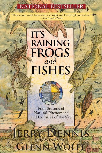 Cover for Jerry Dennis · It's Raining Frogs and Fishes: Four Seasons of Natural Phenomena and Oddities of the Sky (Paperback Book) (2013)