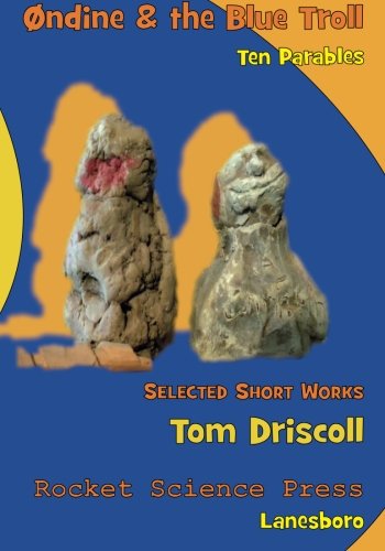 Cover for Tom Driscoll · Ondine and the Blue Troll: Ten Parables, Selected Short Works (Paperback Book) (2013)