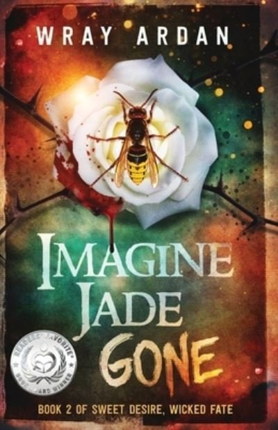 Cover for Wray Ardan · Imagine Jade Gone: Book 2 of Sweet Desire, Wicked Fate - Sweet Desire, Wicked Fate (Paperback Book) (2020)