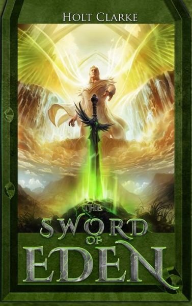 Cover for Holt Clarke · Sword of Eden (Book) (2015)