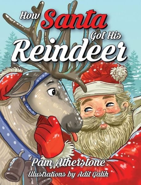 Cover for Pam Atherstone · How Santa Got His Reindeer (Hardcover Book) (2017)