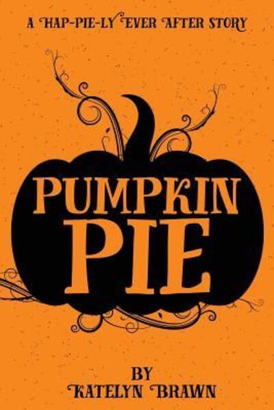 Cover for Katelyn Brawn · Pumpkin Pie (Paperback Book) (2018)