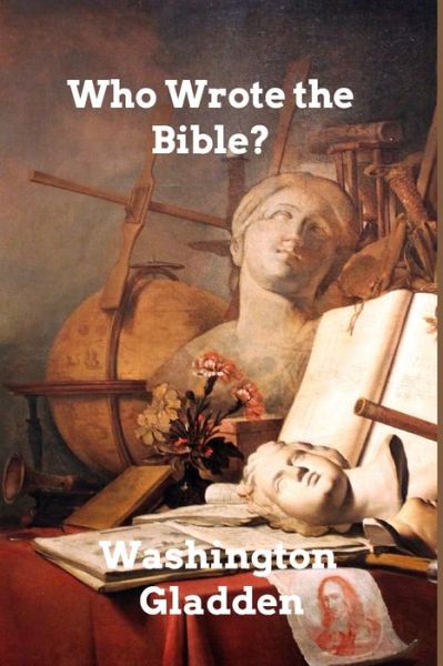 Cover for Washington Gladden · Who Wrote the Bible? (Paperback Book) (2021)