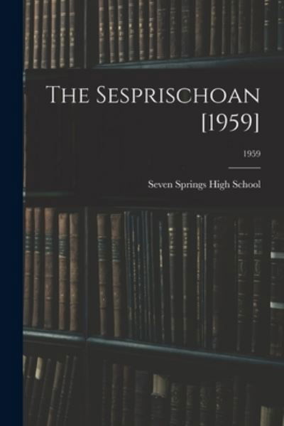 Seven Springs High School (Seven Spri · The Sesprischoan [1959]; 1959 (Taschenbuch) (2021)