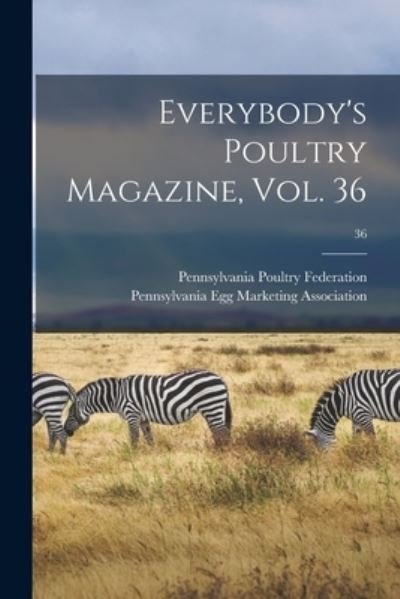 Everybody's Poultry Magazine, Vol. 36; 36 - Pennsylvania Poultry Federation - Books - Legare Street Press - 9781015244139 - September 10, 2021