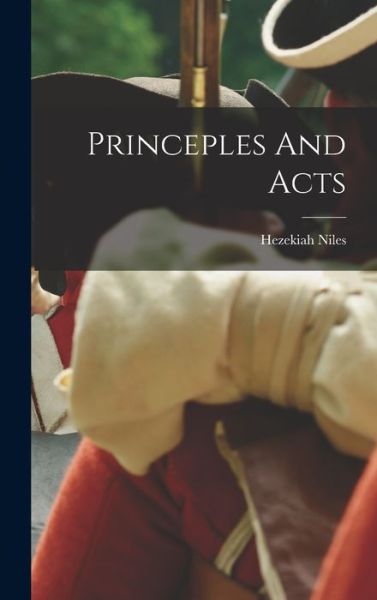 Cover for Hezekiah Niles · Princeples and Acts (Bok) (2022)