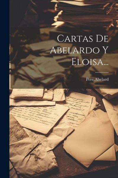 Cover for Pere Abelard · Cartas de Abelardo y Eloisa... (Book) (2023)