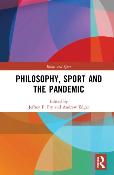 Cover for Fry, Jeffrey P. (Ball State University, USA) · Philosophy, Sport and the Pandemic - Ethics and Sport (Inbunden Bok) (2022)