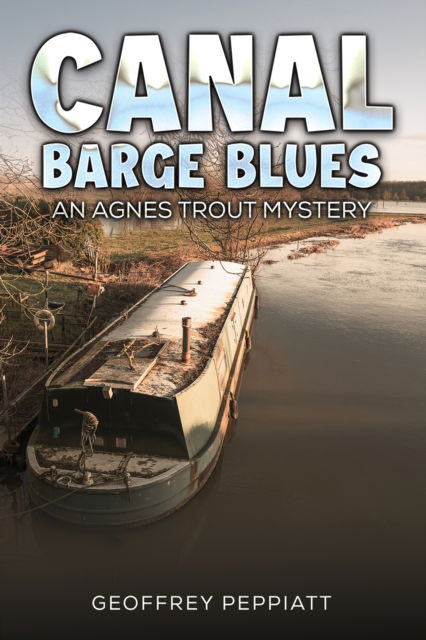 Cover for Geoffrey Peppiatt · Canal Barge Blues: An Agnes Trout Mystery (Paperback Book) (2024)
