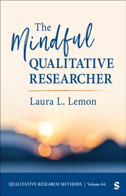 The Mindful Qualitative Researcher - Qualitative Research Methods - Laura L. Lemon - Books - SAGE Publications Inc - 9781071879139 - September 27, 2024