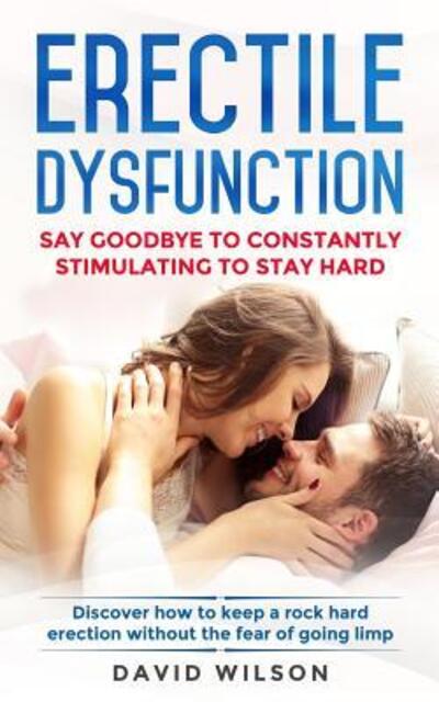 Erectile Dysfunction - David Wilson - Książki - Independently published - 9781075235139 - 20 czerwca 2019