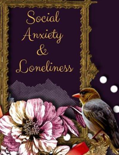 Social Anxiety and Loneliness Workbook : Ideal and Perfect Gift for Social Anxiety and Loneliness Workbook | Best gift for You, Parent, Wife, Husband, ... Gift Workbook and Notebook| Best Gift Ever - Yuniey Publication - Boeken - Independently published - 9781076535139 - 27 juni 2019