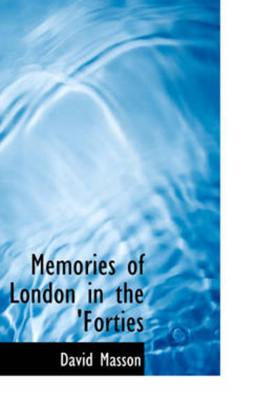 Cover for David Masson · Memories of London in the 'forties (Hardcover Book) (2009)