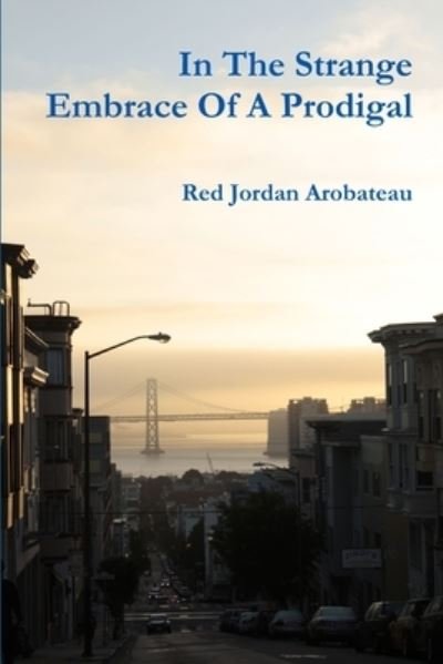 Cover for Red Jordan Arobateau · In the Strange Embrace of a Prodigal (Book) (2012)