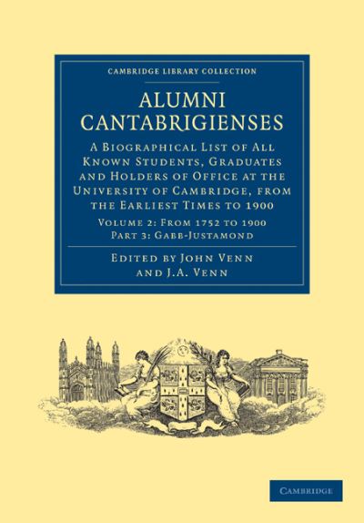Alumni Cantabrigienses: A Biographical List of All Known Students, Graduates and Holders of Office at the University of Cambridge, from the Earliest Times to 1900 - Cambridge Library Collection - Cambridge - John Venn - Bøger - Cambridge University Press - 9781108036139 - 15. september 2011