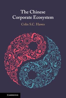 Cover for Hawes, Colin S. C. (University of Technology, Sydney) · The Chinese Corporate Ecosystem (Innbunden bok) [New edition] (2022)