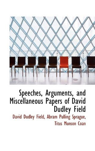 Cover for David Dudley Field · Speeches, Arguments, and Miscellaneous Papers of David Dudley Field (Paperback Book) (2009)