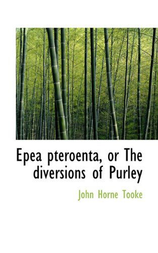 Cover for John Horne Tooke · Epea Pteroenta, or the Diversions of Purley (Paperback Book) (2009)